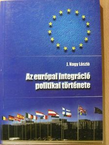 J. Nagy László - Az európai integráció politikai története [antikvár]