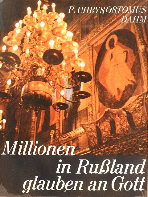 P. Chrysostomus Dahm - Millionen in Rußland glauben an Gott [antikvár]