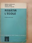 André Berge - Rebatir l'école [antikvár]
