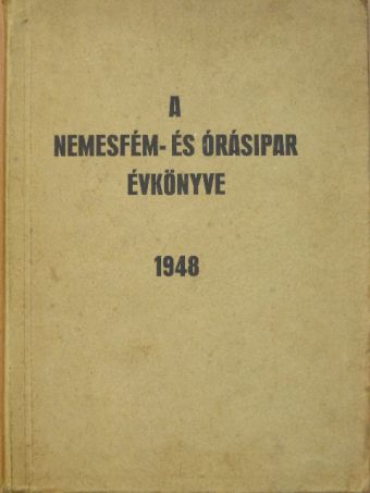 Benke Oszkár - A Nemesfém- és Órásipar Évkönyve 1948. [antikvár]