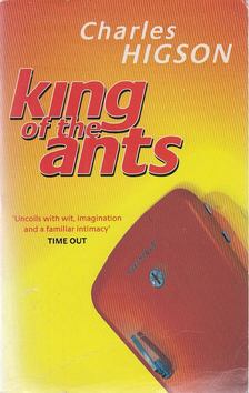 HIGSON, CHARLES - King of the Ants [antikvár]