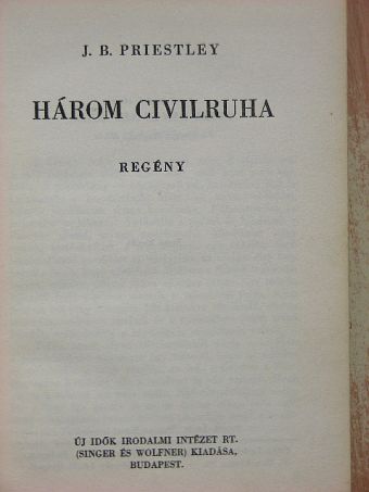 J. B. Priestley - Három civilruha [antikvár]