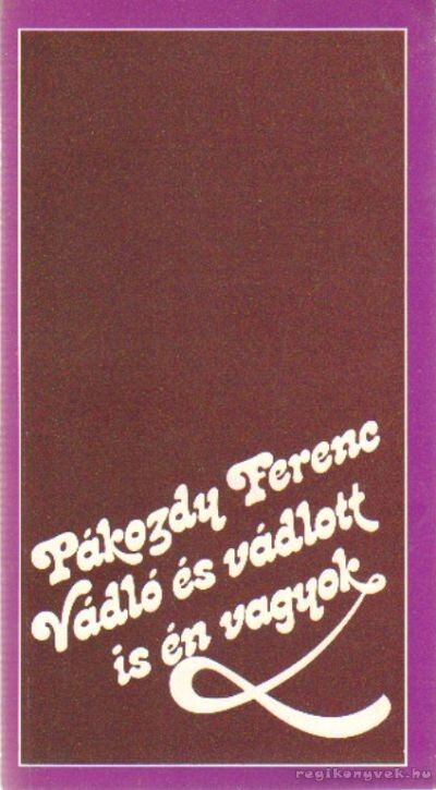Pákozdy Ferenc - Vádló és vádlott is én vagyok [antikvár]