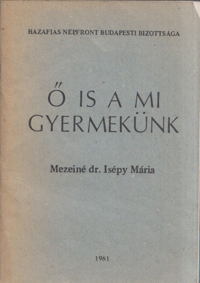 Mezeiné dr. Isépy Mária - Ő is a mi gyermekünk [antikvár]