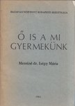 Mezeiné dr. Isépy Mária - Ő is a mi gyermekünk [antikvár]