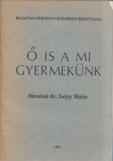 Mezeiné dr. Isépy Mária - Ő is a mi gyermekünk [antikvár]