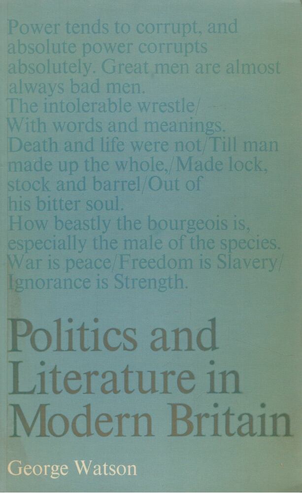 George Watson - Politics and Literature in Modern Britain [antikvár]