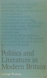 George Watson - Politics and Literature in Modern Britain [antikvár]