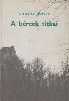 Hogyor József - A bércek titkai [antikvár]