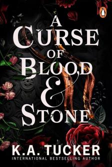 K.A. Tucker - A Curse of Blood and Stone (Fate & Flame Series, Book 2)