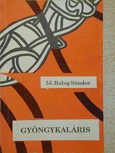 Id. Balog Sándor - Gyöngykaláris [antikvár]