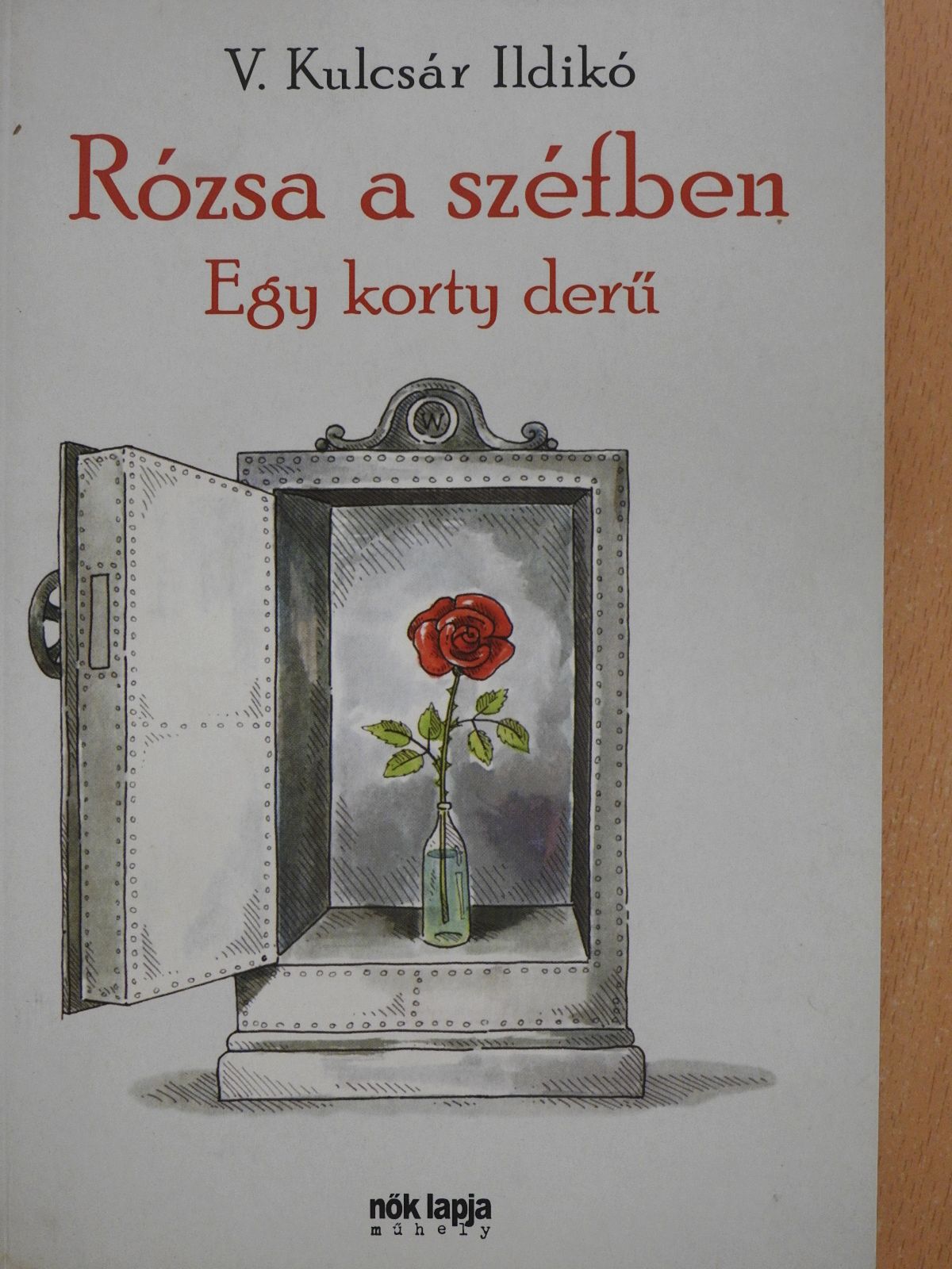 V. Kulcsár Ildikó - Rózsa a széfben (dedikált példány) [antikvár]