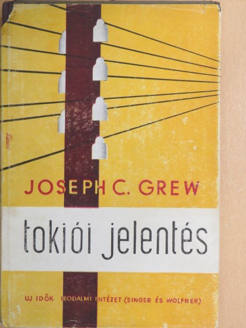 Joseph C. Grew - Tokiói jelentés [antikvár]