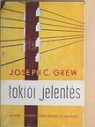 Joseph C. Grew - Tokiói jelentés [antikvár]