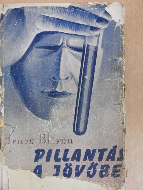 Bruce Bliven - Pillantás a jövőbe [antikvár]