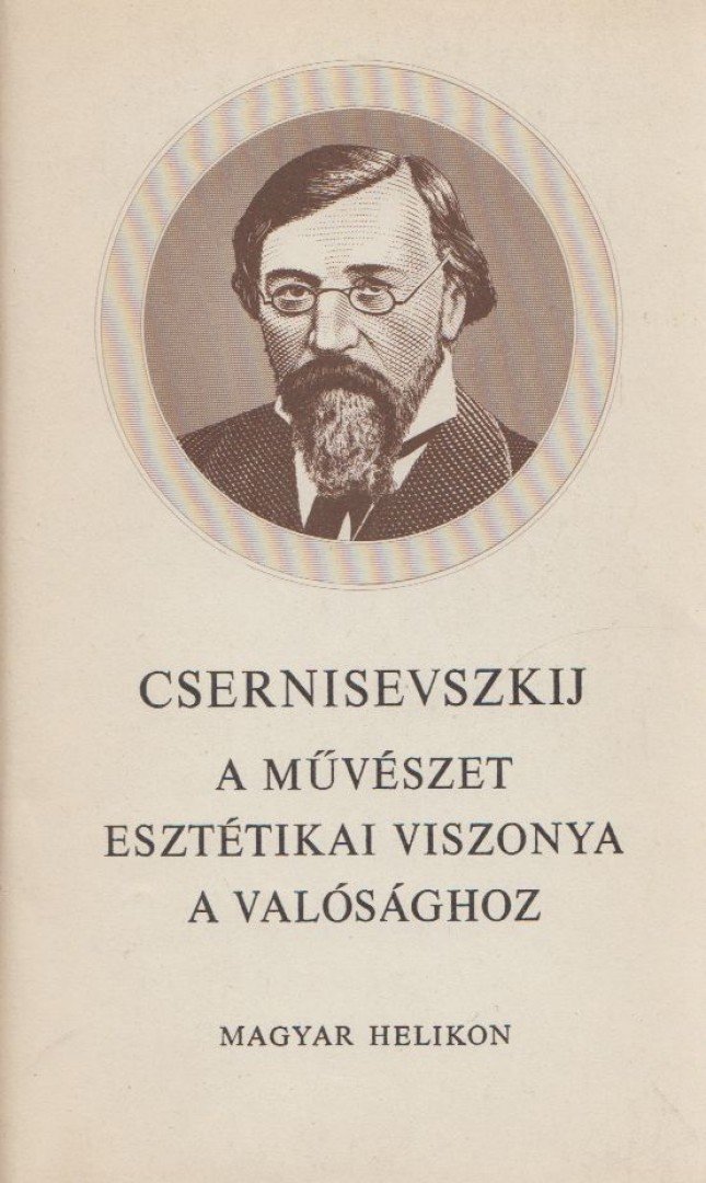 Csernisevszkij, N. G. - A művészet esztétikai viszonya a valósághoz [antikvár]