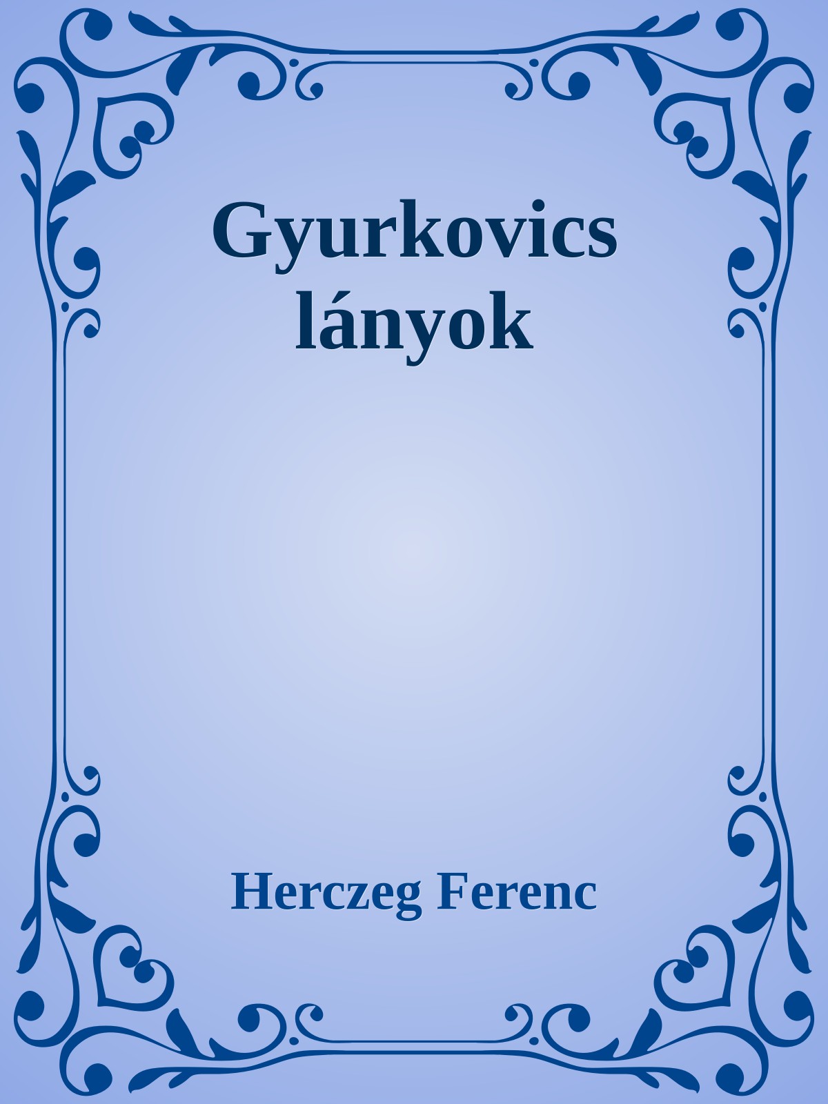Herczeg Ferenc - Gyurkovics lányok [eKönyv: epub, mobi]