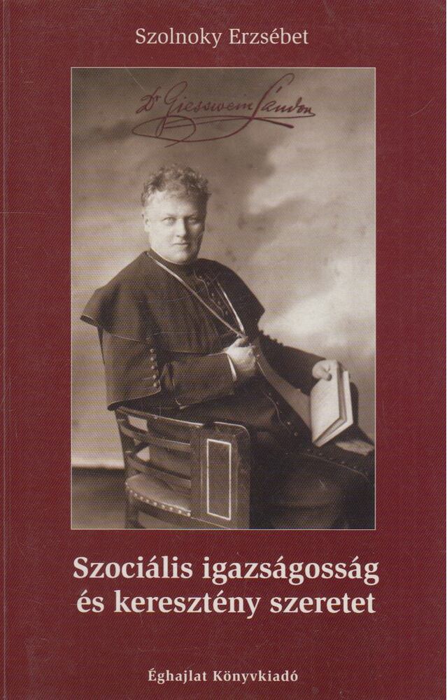Szolnoky Erzsébet - Szociális igazságosság és keresztény szeretet [antikvár]