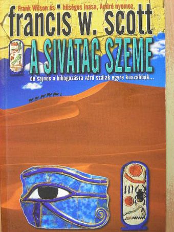 Francis W. Scott - A sivatag szeme [antikvár]