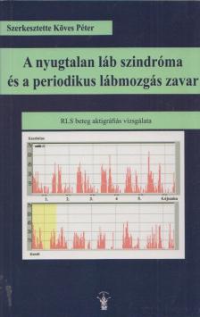 Köves Péter - A nyugtalan láb szindróma és a periodikus lábmozgás zavar [antikvár]