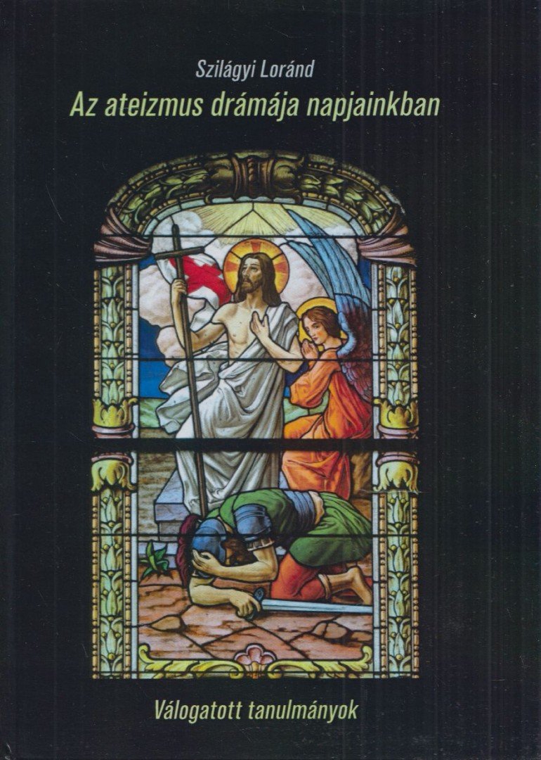 Szilágyi Loránd - Az ateizmus drámája napjainkban [antikvár]