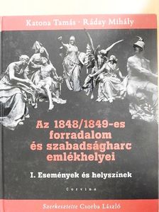 Csorba László - Az 1848/1849-es forradalom és szabadságharc emlékhelyei I. [antikvár]