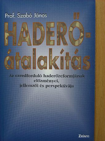 Prof. Szabó János - Haderő-átalakítás [antikvár]