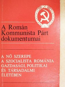 A nő szerepe a szocialista Románia gazdasági, politikai és társadalmi életében [antikvár]