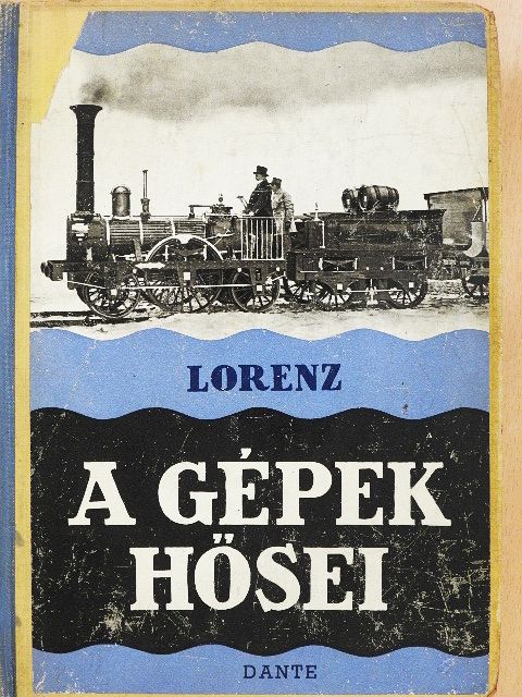 Friedrich Lorenz - A gépek hősei [antikvár]