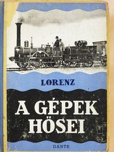 Friedrich Lorenz - A gépek hősei [antikvár]