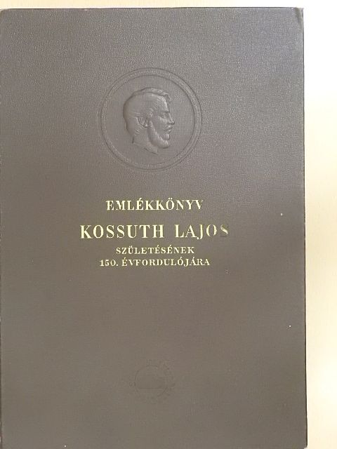 Balázs József - Emlékkönyv Kossuth Lajos születésének 150. évfordulójára I. [antikvár]