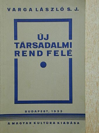 Varga László - Új társadalmi rend felé [antikvár]