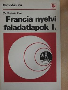 Dr. Pataki Pál - Francia nyelvi feladatlapok I. [antikvár]