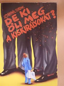 Sztrapák Ferenc - De ki öli meg a kiskirályokat? [antikvár]