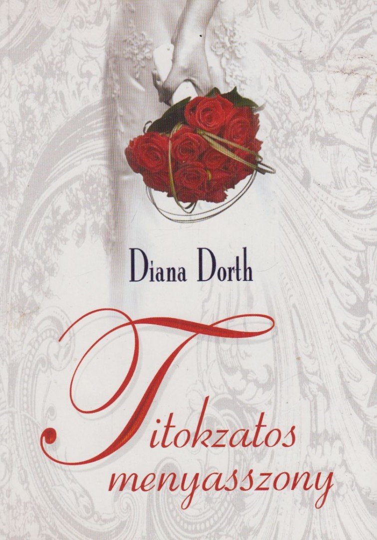 Diana Dorth - Titokzatos menyasszony [antikvár]