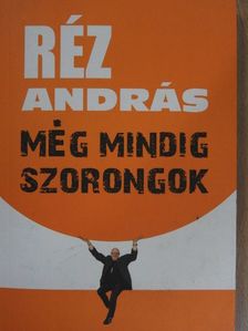 Réz András - Még mindig szorongok [antikvár]