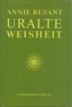 Annie Besant - Uralte Weisheit [antikvár]