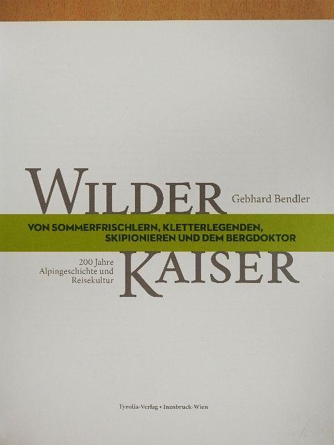 Gebhard Bendler - Wilder Kaiser [antikvár]