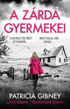 Patricia Gibney - A zárda gyermekei - Lottie Parker 15. [eKönyv: epub, mobi]