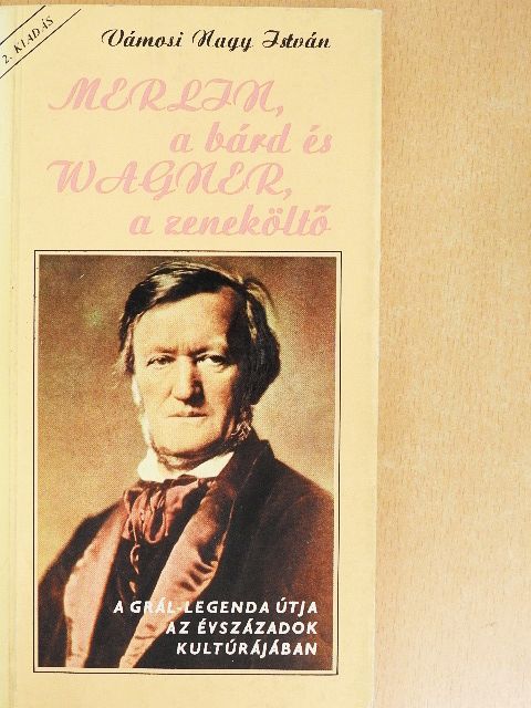 Vámosi Nagy István - Merlin, a bárd és Wagner, a zeneköltő [antikvár]