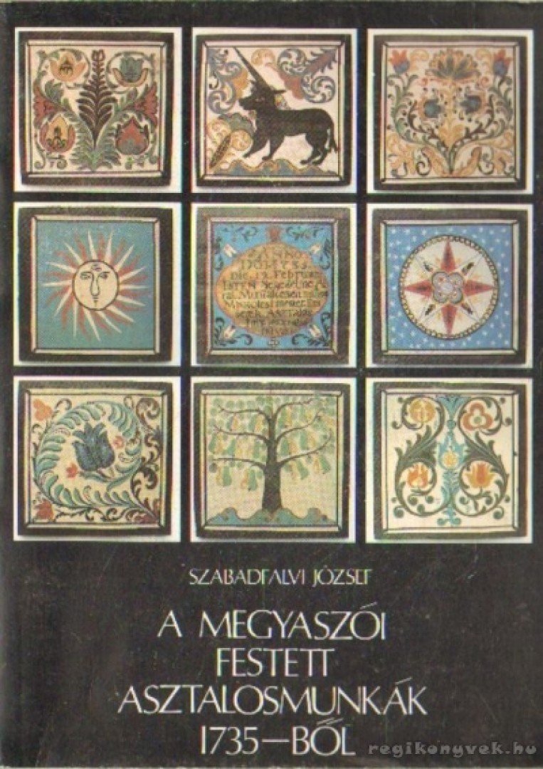 Szabadfalvi József - A megyaszói festett asztalosmunkák 1735-ből [antikvár]