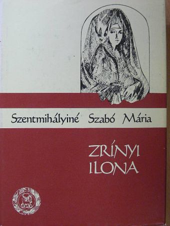 Szentmihályiné Szabó Mária - Zrínyi Ilona [antikvár]