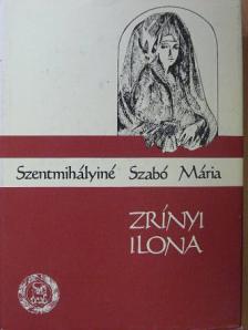 Szentmihályiné Szabó Mária - Zrínyi Ilona [antikvár]