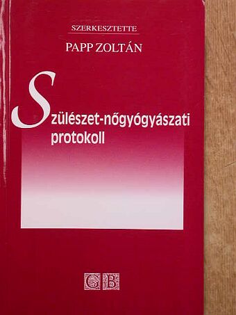 Dr. Ádám Zsolt - Szülészet-nőgyógyászati protokoll [antikvár]
