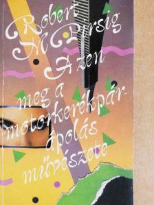 Robert M. Pirsig - A zen meg a motorkerékpár-ápolás művészete [antikvár]