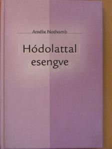 Amélie Nothomb - Hódolattal esengve [antikvár]