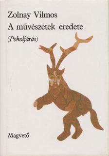 Zolnay Vilmos - A művészetek eredete [antikvár]