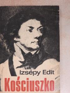 Izsépy Edit - Kosciuszko [antikvár]
