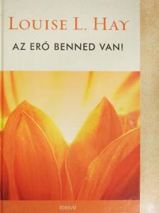 Louise L. Hay - Az erő benned van! [antikvár]