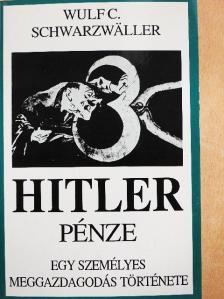 Wulf C. Schwarzwaller - Hitler pénze [antikvár]